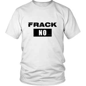 FRACK NO! "T Shirts" Let Your Voice be Seen & Heard!